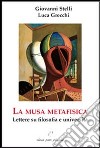 La musa metafisica. Lettere su filosofia e università libro