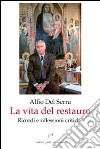 La vita del restauro. Ricordi e riflessioni critiche libro