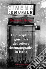 La disciplina giuridica del settore cinematografico in Italia libro