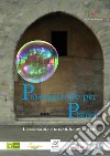 Passeggiando per Pistoia. L'essenziale è invisibile agli occhi libro