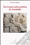 Tre lezioni sulla politica di Aristotele libro di Stelli Giovanni