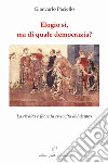 Elogio sì, ma di quale democrazia? La rivolta e forse la rivincita del demos libro di Paciello Giancarlo Fiorillo C. (cur.)