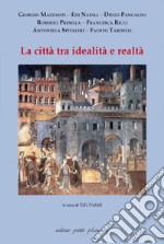 La città tra idealità e realtà libro