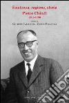 Esistenza, ragione, storia. Pietro Chiodi (1915-1970) libro