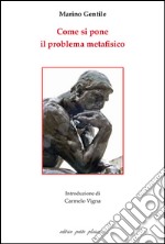 Come si pone il problema metafisico libro