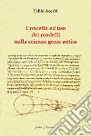 Concetto e uso dei modelli nella scienza greca antica libro