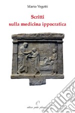 Scritti sulla medicina ippocratica libro