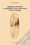 Progresso scientifico e naturalismo nella concezione di Larry Laudan libro di Ferrarese Lapo