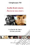 Anche Kant amava Arancia meccanica. La filosofia del cinema di Stanley Kubrick libro