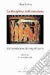 La disciplina dell'emozione. Un'introduzione alla tragedia greca libro