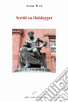 Scritti su Heidegger libro