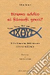 Diremo addio ai filosofi greci? Il Cristianesimo deellenizzato del terzo millennio libro