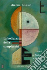 La bellezza della complessità. Studi su Platone e dintorni libro