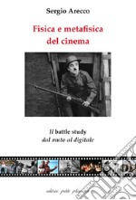 Fisica e metafisica del cinema. Il «battle study» dal muto al digitale libro