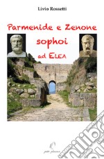 Parmenide e Zenone, sophoi ad Elea libro