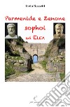 Parmenide e Zenone, sophoi ad Elea libro