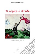 Di argini e strade. Un racconto di pianura