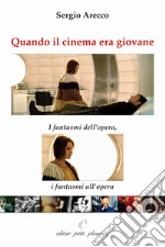 Quando il cinema era giovane. I fantasmi dell'opera, i fantasmi all'opera libro