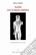 Scritti con la mano sinistra. Nuova ediz. libro