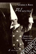 Pilocchio. Storia di un Pinocchio dei nostri giorni libro