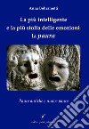 La più intelligente e la più stolta delle emozioni: la paura. Paure antiche e nuove paure libro