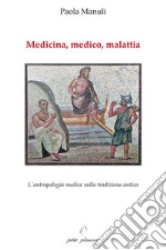 Medicina, medico, malattia. L'antropologia medica nella tradizione antica