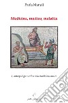 Medicina, medico, malattia. L'antropologia medica nella tradizione antica libro