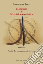 Manifesto di metafisica umanistica. Appendice: «Falsità del vero ed empietà del bene» libro