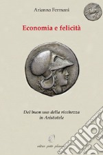 Economia e felicità. Del buon uso della ricchezza in Aristotele libro