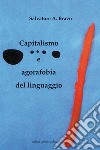 Capitalismo e agorafobia del linguaggio libro di Bravo Salvatore Fiorillo C. (cur.)