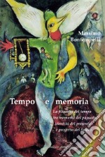 Tempo e memoria. La filosofia del tempo tra memoria del passato, identità del presente e progetto del futuro libro