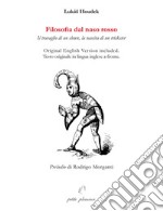 Filosofia dal naso rosso. Il travaglio di un clown, la nascita di un trickster. Ediz. multilingue