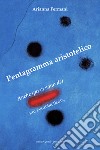 Pentagramma aristotelico. Anche qui ci sono dèi (?a? ???a??a ??o??) libro di Fermani Arianna