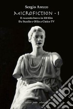 Microfiction, Il racconto breve in 200 film. Vol. 1: Da Stanlio e Ollio a Cinico TV libro