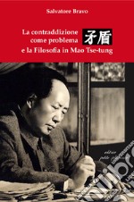 La contraddizione come problema e la filosofia in Mao Tse-tung libro