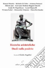 Ricerche aristoteliche. Studi sulla paideia libro