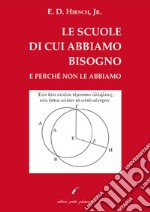 Le scuole di cui abbiamo bisogno e perché non le abbiamo libro