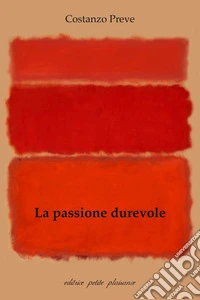 La passione durevole. Oltre la nostra particolarità, per un nuovo inizio libro