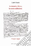 Aristotele, Marx, la contraddizione. Cinque saggi libro