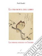 La filosofia del libro. Le parole hanno un'anima libro