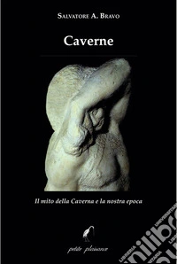 Caverne. Il mito della caverna e la nostra epoca libro