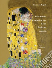 Una teoria evoluzionista della fioritura umana