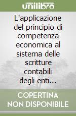 L'applicazione del principio di competenza economica al sistema delle scritture contabili degli enti locali libro