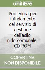 Procedura per l'affidamento del servizio di gestione dell'asilo nido comunale. CD-ROM libro