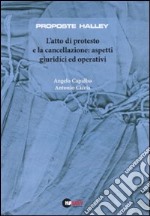 L'atto di protesto e la cancellazione. Aspetti giuridici ed operativi libro