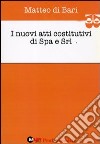 I nuovi atti costitutivi di Spa e Srl libro