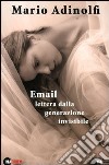Email lettera dalla generazione invisibile. Con CD Audio libro
