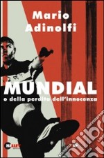 Mundial o della perdita dell'innocenza. Con CD Audio libro