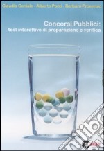 Concorsi pubblici. Test interattivo di preparazione e verifica. CD-ROM libro