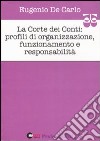 La Corte dei Conti. Profili di organizzazione, funzionamento e responsabilità libro